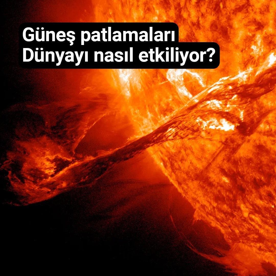 Güneş patlamaları Dünyayı nasıl etkiliyor